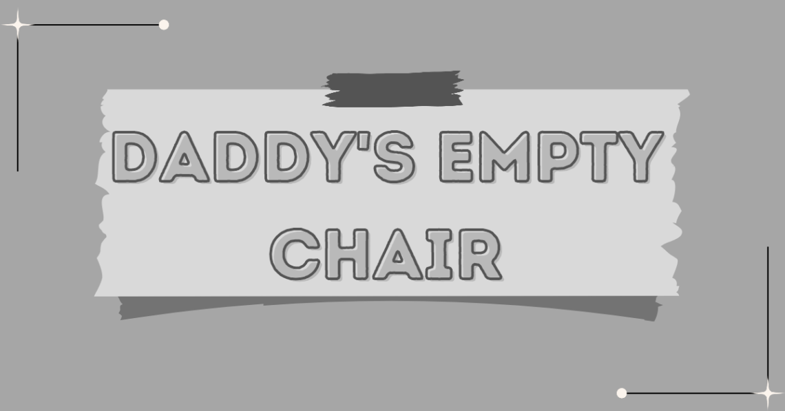 daddy's empty chair